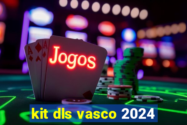 kit dls vasco 2024